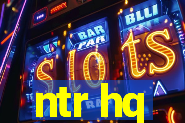 ntr hq